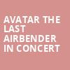 Avatar The Last Airbender In Concert, Andrew Jackson Hall, Nashville