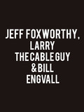 Jeff Foxworthy, Larry the Cable Guy & Bill Engvall
