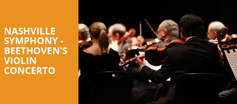 Nashville Symphony Beethovens Violin Concerto, Schermerhorn Symphony Center, Nashville