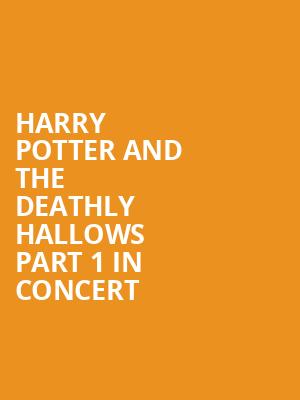 Harry Potter and The Deathly Hallows Part 1 in Concert Poster