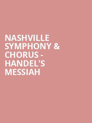 Nashville Symphony Chorus Handels Messiah, Schermerhorn Symphony Center, Nashville