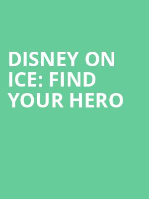 Disney On Ice Find Your Hero, Bridgestone Arena, Nashville