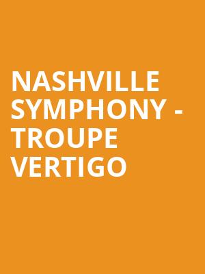 Nashville Symphony - Troupe Vertigo Poster