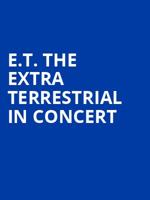 E.T. the Extra Terrestrial in Concert Poster