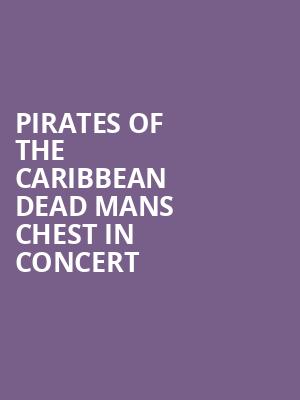 Pirates of the Caribbean Dead Mans Chest In Concert Poster