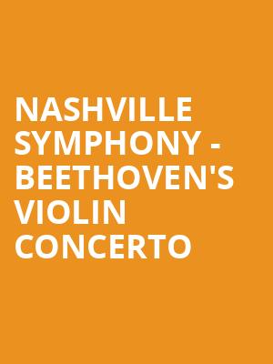 Nashville Symphony - Beethoven's Violin Concerto Poster