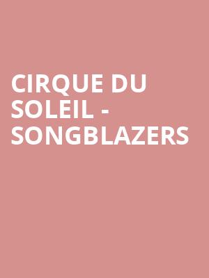 Cirque du Soleil - Songblazers Poster