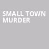 Small Town Murder, James K Polk Theater, Nashville