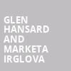 Glen Hansard and Marketa Irglova, Ryman Auditorium, Nashville
