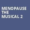 Menopause The Musical 2, James K Polk Theater, Nashville